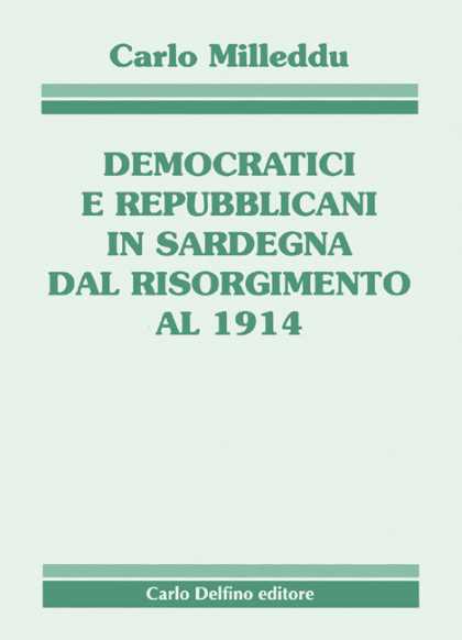 Democratici e repubblicani in Sardegna dal Risorgimento al 1914